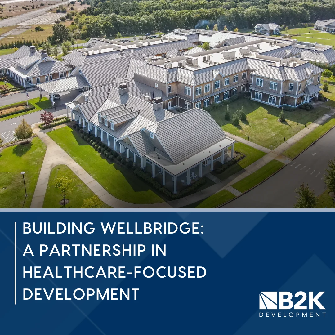 Building Wellbridge: A Partnership in Healthcare-Focused Development, B2K Development